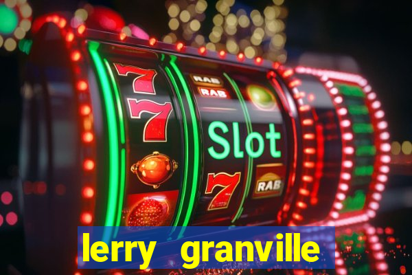 lerry granville reclame aqui